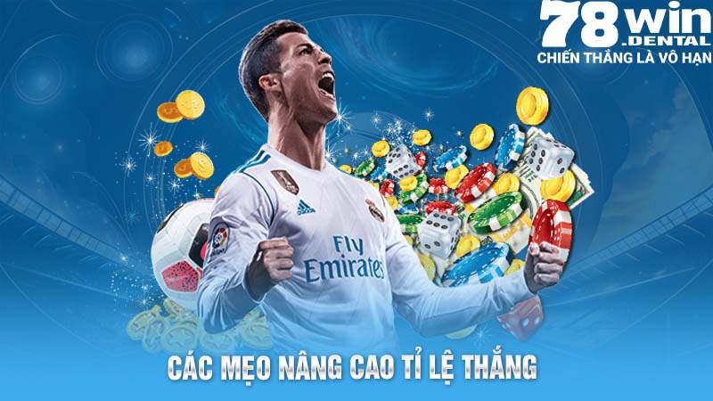 Các mẹo nâng cao tỉ lệ thắng 